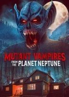 Вампиры-мутанты с планеты Нептун (2021)